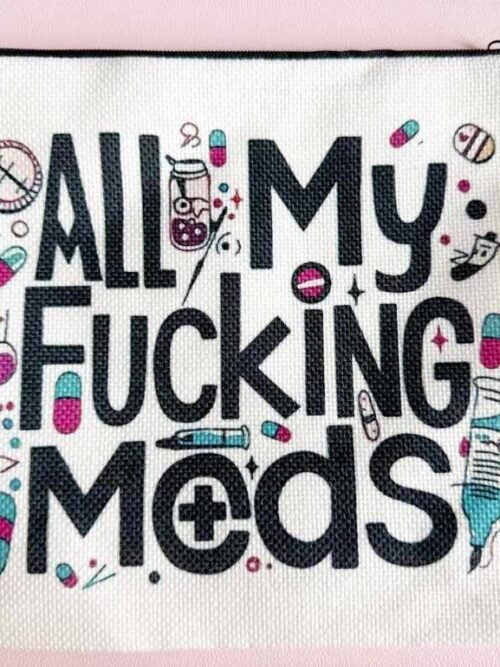 "All My F'ing Meds" Sassy Pouch